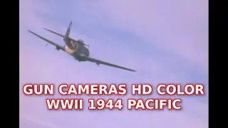 GUN CAMERA COMPILATION IN HD COLOR - PACIFIC AIR COMBAT 1944 FROM USS YORKTOWN [ WWII DOCUMENTARY ]