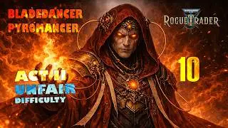 EP 10 | Footfall Part 2 | Severan Pyromancer/Bladedancer | Unfair Difficulty | WH40k Rogue Trader