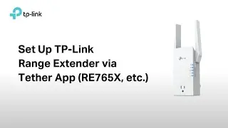 How to Setup TP-Link Range Extender via Tether App (RE765X, etc.)