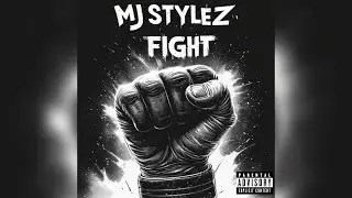 MJ Stylez - Fight (Official Audio)