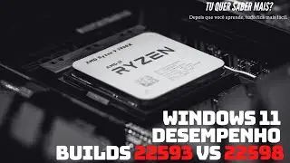 Windows 11   A comparison of Performance Builds 22593 vs 22598