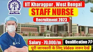 IIT Kharagpur STAFF NURSE Recruitment 2023 || IIT Central Govt Staff Nurse vacancies 2023 ||