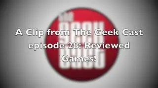The Geek Cast 28-4: Do reviews influence your purchases?