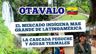 COMO LLEGAR A LA CASCADA PEGUCHE EN OTAVALO ECUADOR Y LA PLAZA DE LOS PONCHOS | IMBABURA