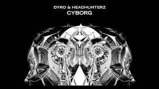 Dyro & Headhunterz - Cyborg (Extended Mix)
