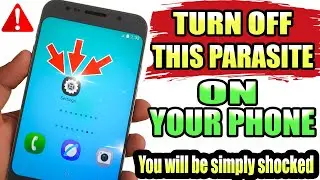 Turn Off This Parasite on Every Phone &mdash; Developers Don&rsquo;t Want You to Know This!!!