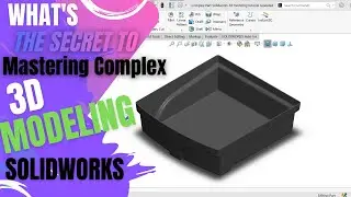 What's The SECRET to Mastering Complex 3D Modeling in SolidWorks