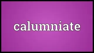Calumniate Meaning