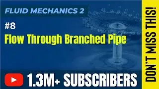 Flow Through Branched Pipe - Flow Through Pipes - Fluid Mechanics 2