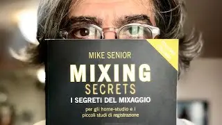 Leggere di Musica #2 - MIXING SECRETS - I segreti del mixaggio (@MikeSenior)