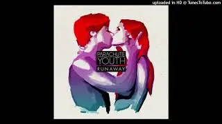 Parachute Youth - Runaway (slowed)