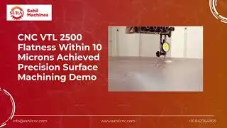 CNC VTL 2500 | Flatness Within 10 Microns | Precision Heavy-Duty Surface Machining | Sahil Machines
