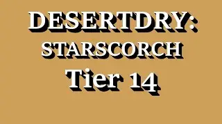[Tier 14] DESERTDRY: STARSCORCH