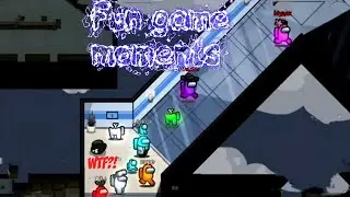 Fun game moments ░🅰🅼🅾🅽🅶 🆄🆂