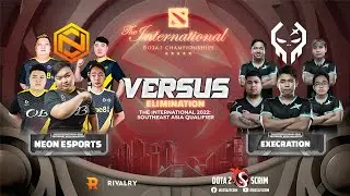 Neon Esports vs Execration - The International 2022: Southeast Asia Qualifier - Elimination - BO3
