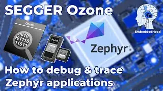 How to Debug and Trace Zephyr applications using SEGGER Ozone