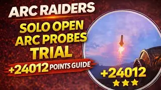 ARC RAIDERS SOLO OPEN ARC PROBES TRIAL +24012 POINTS GUIDE #arcraiders