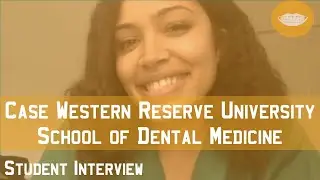Case Western Reserve University School of Dental Medicine Student Interview || FutureDDS