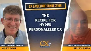 The Recipe for Hyper Personalized CX with Sujay Saha, Founder and President of Cortico-X