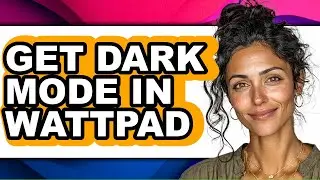How to Get Dark Mode in Wattpad (updated)
