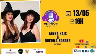 🎙️ Cultive PodCast | Epis&oacute;dio 146 &ndash; 13/05 - Janna Kais e Quedma Borges