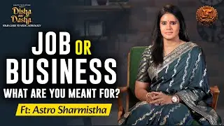 Job vs Business &ndash; What&rsquo;s Right for You? | Career Astrology Insights | Ft. Astro&nbsp;Sharmistha