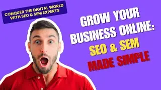Grow Your Business Online: SEO & SEM Made Simple