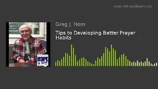 Tips to Developing Better Prayer Habits