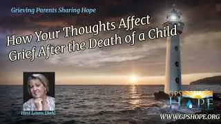 How Your Thoughts Affect Grief After the Death of a Child