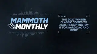 Mammoth Monthly | Ep. 2: The 2027 Winter Classic Comes to Utah, Pay It Forward Day, Midseason Recap