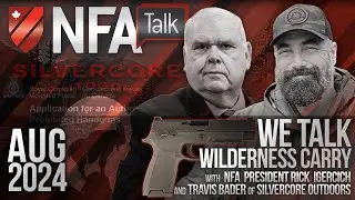 NFA Talk - We Talk Wilderness Carry with Travis Bader of Silvercore Outdoors