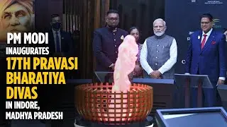 PM Modi inaugurates 17th Pravasi Bharatiya Divas Convention in Indore, Madhya Pradesh