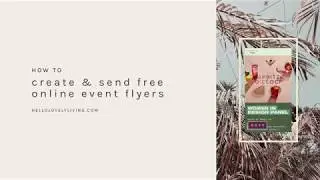 How To Create & Send FREE Online Event Flyers & Invitations | Hello Lovely Living