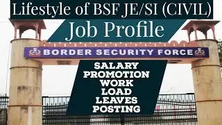 Job profile of BSF JE/SI (CIVIL) | BSF JE (WORKS) job profile  | bsf je lifestyle
