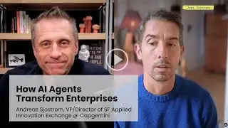 How AI Agents Transform Enterprises w/ Andreas Sjostrom, VP, Applied Innovation Exchange @ Capgemini