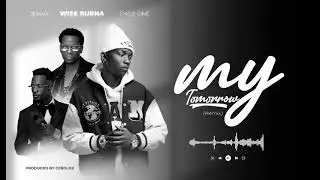 Wise burna - My Tomorrow (Remix) feat Jemax & Chile one Mr Zambia [Official Audio]