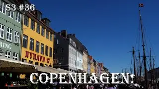 We arrive in Copenhagen! - S3 ep #36 - Summer cruise part 29