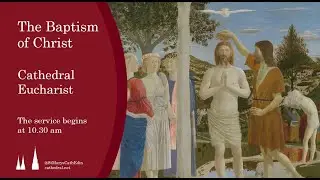 Baptism of Christ | Cathedral Eucharist | St Mary's Episcopal Cathedral, Edinburgh