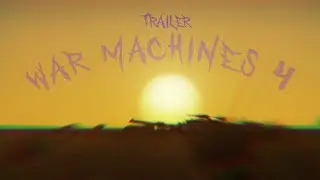 War Machines 4 Trailer