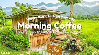 Morning Coffee | Songs to say hello a new day | Chill Music to Start Your Day