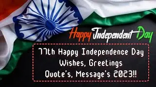 Happy Independence Day 2023 wishes Quotes/Status /Message/Independence Day 2023/August 15th 2023