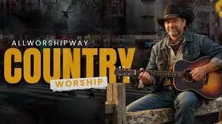 Country Worship - AWW - All Things New