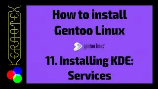 11 Installing KDE: Services - How to Install Gentoo Linux