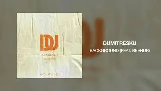 Dumitresku - Background (feat. Beenur)