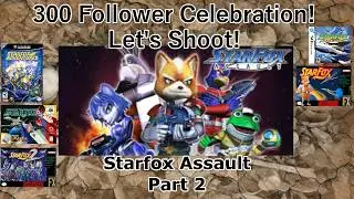300 Follower Celebration! Let's Shoot! (Star Fox: Assault) Part 2 (Let's smash some Aparoids!)