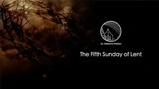 Season of Lent 2021 - Week 5