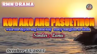 KON AKO ANG PASULTIHON * Sender : Lanie * October 25,2025