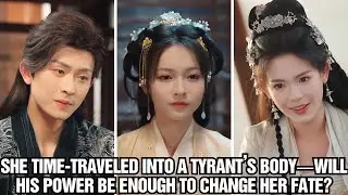 She Time Traveled Into a Tyrant&rsquo;s Body &mdash; Will His Power Be Enough to Change Her Fate