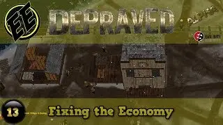 Depraved (Alpha) #13 ~ Fixing the Economy | First Look