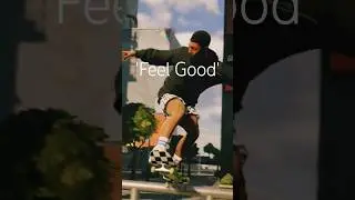Feel Good | Skate. Realistic Edit